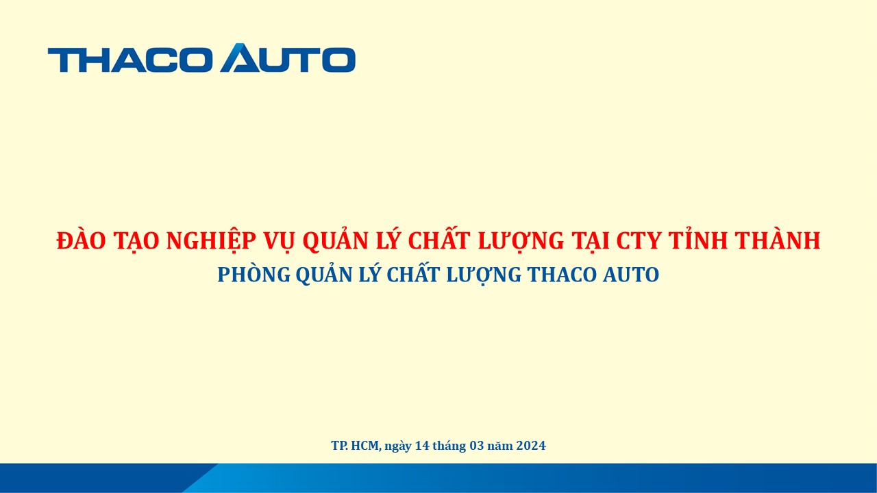 Đào tạo nâng cao nghiệp vụ quản lý chất lượng xe tại THACO AUTO Bình Tân